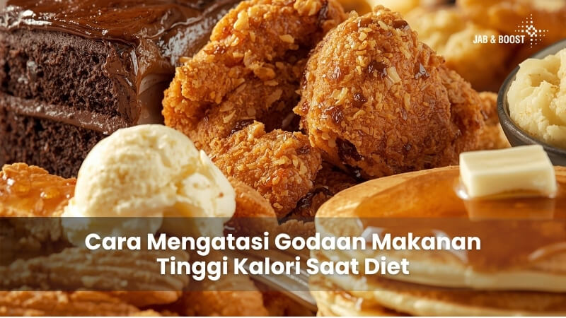Cara Mengatasi Godaan Makanan Tinggi Kalori Saat Diet